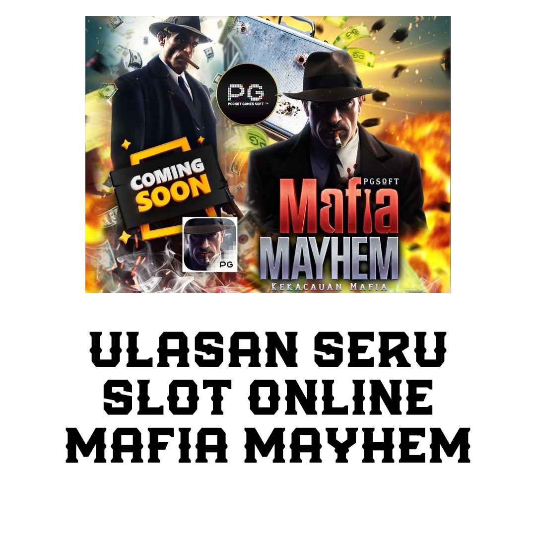 Ulasan Seru Slot Online Mafia Mayhem